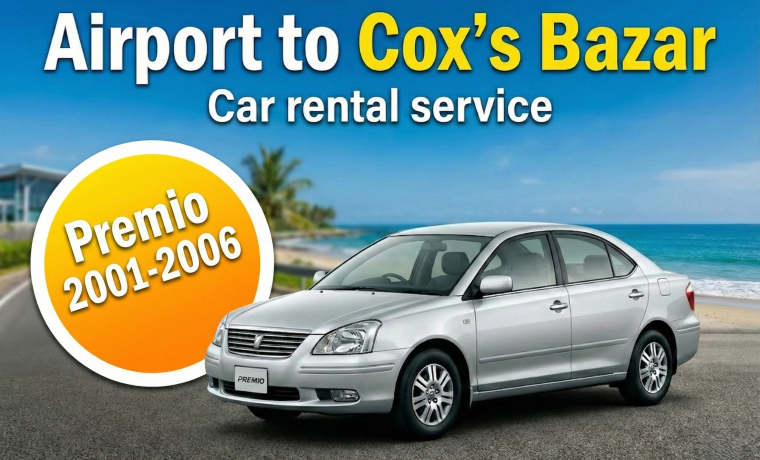 Toyota Premio 2001-2006 [Airport to Cox’s Bazar]