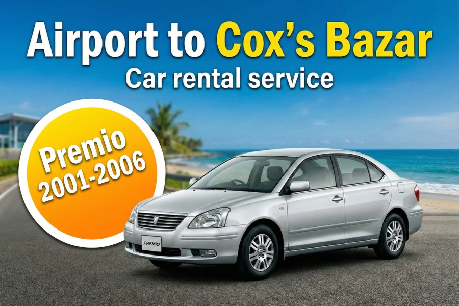 Toyota Premio 2001-2006 [Airport to Cox’s Bazar]