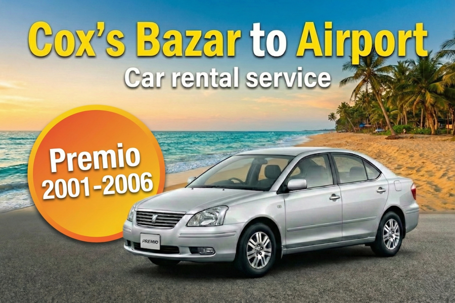 Toyota Premio 2001-2006 [Cox’s Bazar to Airport]