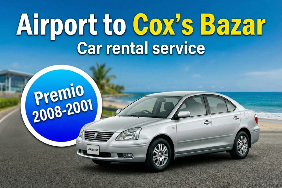 Toyota Premio 2008-2011 [Airport to Cox’s Bazar]