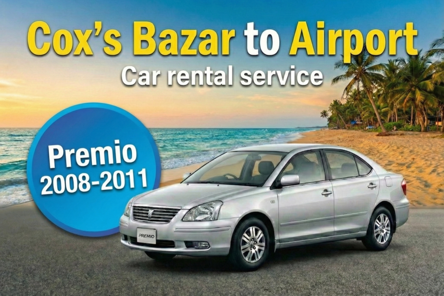 Toyota Premio 2008-2011 [Cox’s Bazar to Airport]