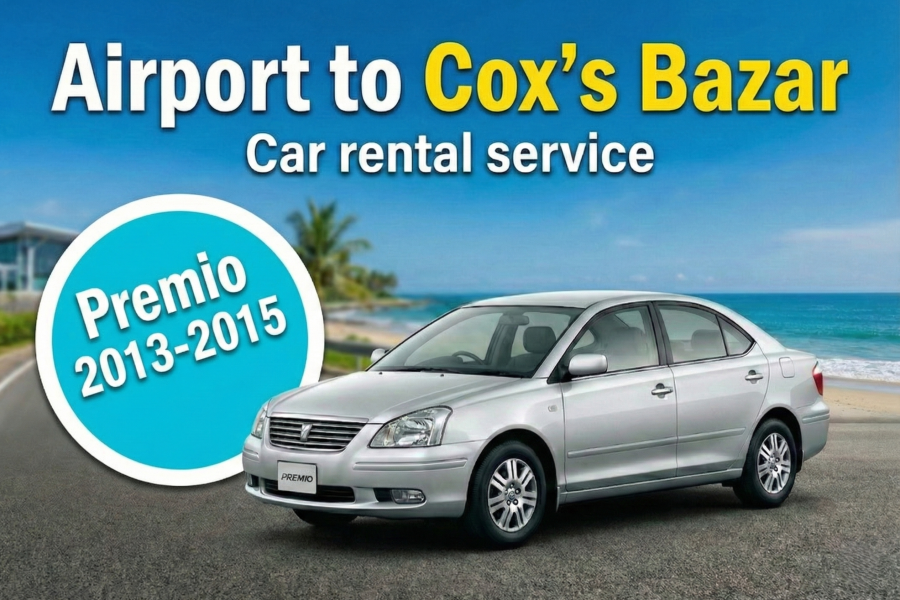 Toyota Premio 2013-2015 [Airport to Cox’s Bazar]