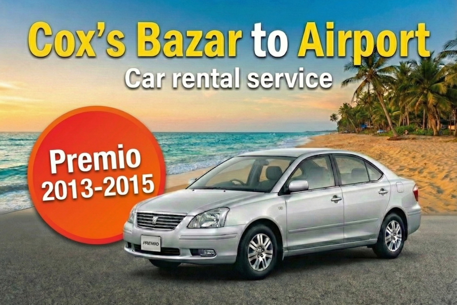 Toyota Premio 2013-2015 [Cox’s Bazar to Airport]