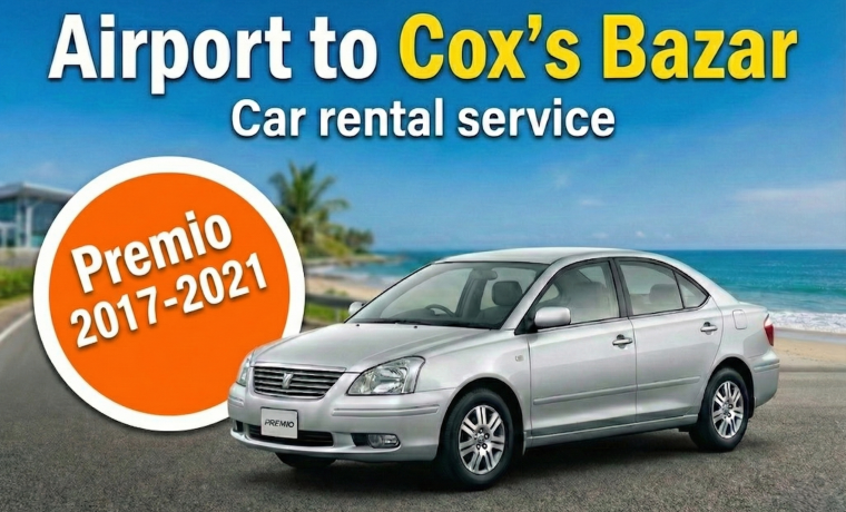 Toyota Premio 2017-2021 [Airport to Cox’s Bazar]