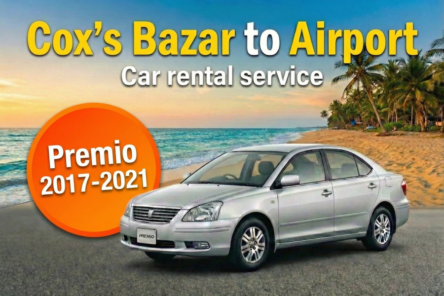 Toyota Premio 2017-2021 [Cox’s Bazar to Airport]